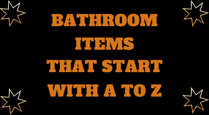Bathroom Items Starting with A to Z