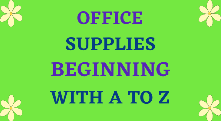 Office Supplies That Start With A To Z
