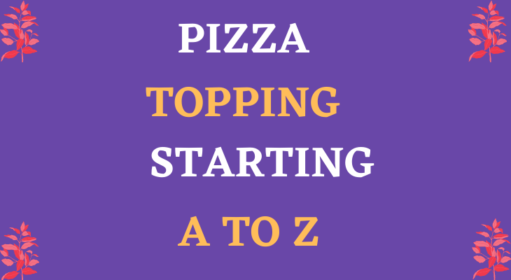 A To Z Pizza Topping