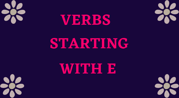 Verbs Starting With E