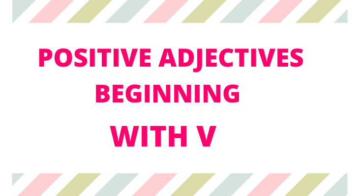 Positive Adjectives Starting With V