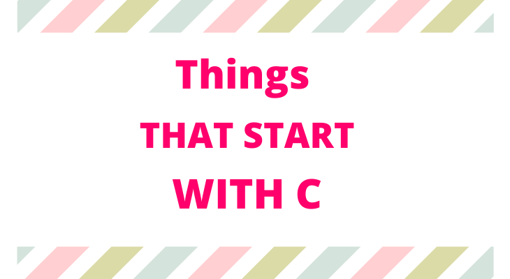 Things That Start With The Letter C