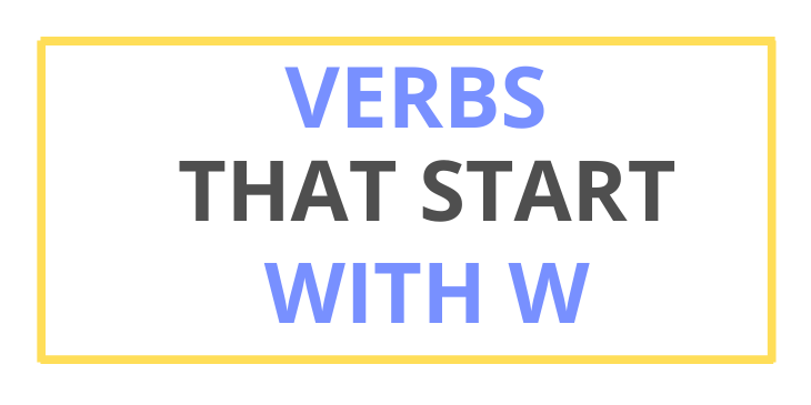 Verbs Starting With W