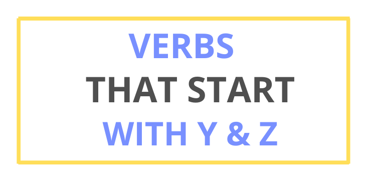 List of verbs that start with y & z