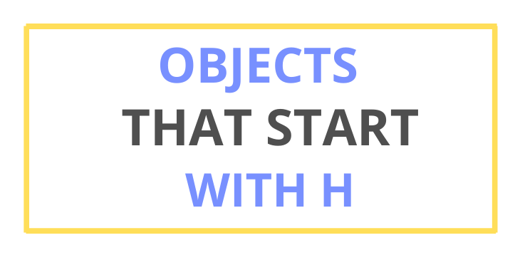 Objects Starting With H