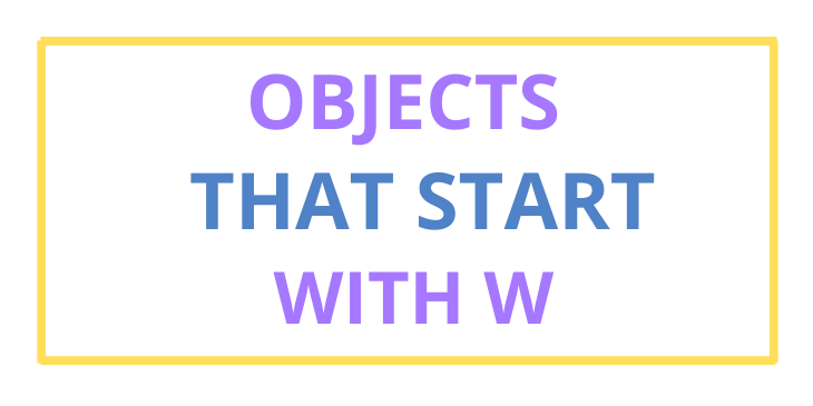 Objects That Start With W
